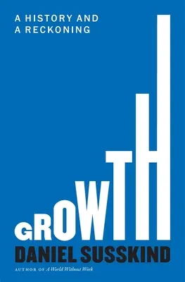 Rast: História a zúčtovanie - Growth: A History and a Reckoning