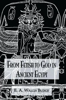 Od fetišu k Bohu Staroveký Egypt - From Fetish to God Ancient Egypt