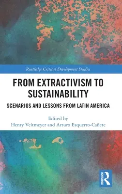 Od extraktivizmu k udržateľnosti: Vychádzajúc zo scenárov a ponaučení z Latinskej Ameriky - From Extractivism to Sustainability: Scenarios and Lessons from Latin America