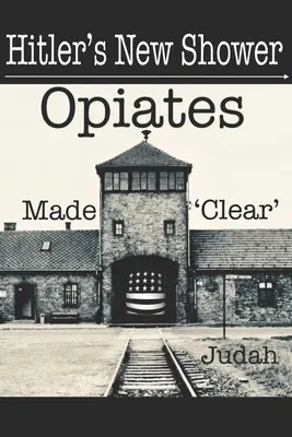 Hitlerova nová sprcha: Opiáty sa stali „jasnými - Hitler's New Shower: Opiates Made 'Clear'