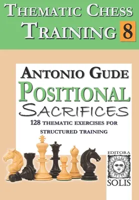 Tematický šachový tréning: Kniha 8 - Obete pozícií - Thematic Chess Training: Book 8 - Positional Sacrifices
