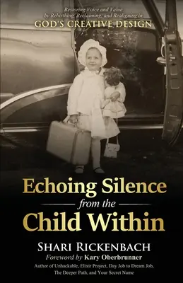 Ozvena ticha z vnútra dieťaťa: Vrátenie hlasu a hodnoty prostredníctvom znovuzrodenia, obnovy a opätovného nastavenia v Božom tvorivom pláne - Echoing Silence from the Child Within: Restoring Voice and Value by Rebirthing, Reclaiming, and Realigning in God's Creative Design