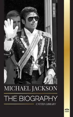 Michael Jackson: Životopis legendárneho kráľa popu; jeho kúzla, mesačná chôdza a maska - Michael Jackson: The Biography of the Legendary King of Pop; his Magic, Moonwalk and Mask