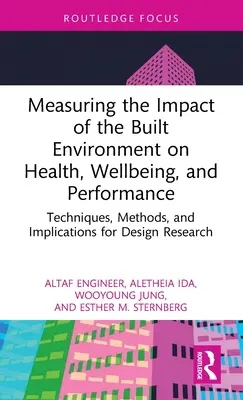 Meranie vplyvu zastavaného prostredia na zdravie, pohodu a výkonnosť: Techniky, metódy a dôsledky pre výskum dizajnu - Measuring the Impact of the Built Environment on Health, Wellbeing, and Performance: Techniques, Methods, and Implications for Design Research