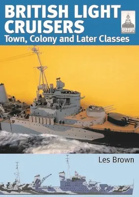 Britské ľahké krížniky: Diel 2 - Mesto, kolónia a neskoršie triedy - British Light Cruisers: Volume 2 - Town, Colony and Later Classes
