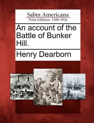 Správa o bitke pri Bunker Hill. - An Account of the Battle of Bunker Hill.
