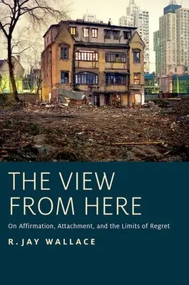 Pohľad odtiaľto: O afirmácii, pripútanosti a hraniciach ľútosti - View from Here: On Affirmation, Attachment, and the Limits of Regret