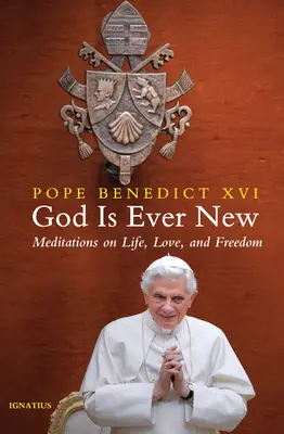 Boh je stále nový: Meditácie o živote, láske a slobode - God Is Ever New: Meditations on Life, Love, and Freedom