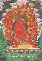 Hayagriva: Kult koňa v Ázii - Hayagriva: Horse Cult in Asia