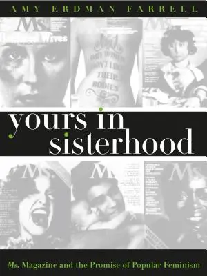 Vaše sesterstvo: Časopis Ms. a prísľub populárneho feminizmu - Yours in Sisterhood: Ms. Magazine and the Promise of Popular Feminism