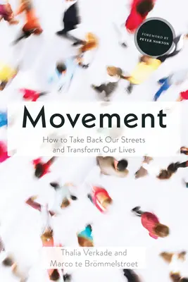 Pohyb: Ako si vziať späť naše ulice a zmeniť naše životy - Movement: How to Take Back Our Streets and Transform Our Lives