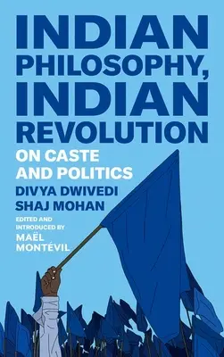 Indická filozofia, indická revolúcia: O kastách a politike - Indian Philosophy, Indian Revolution: On Caste and Politics