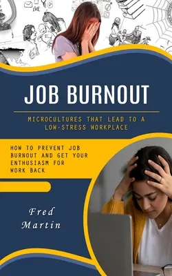 Vyhorenie v zamestnaní: Mikrokultúry, ktoré vedú k nízkemu stresu na pracovisku - Job Burnout: Microcultures That Lead to a Low-stress Workplace