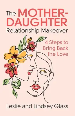 Premena vzťahu medzi matkou a dcérou: 4 kroky, ako si prinavrátiť lásku - The Mother-Daughter Relationship Makeover: 4 Steps to Bring Back the Love