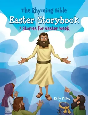 The Rhyming Bible Easter Storybook (Rýmovaná biblická kniha veľkonočných príbehov): 7 príbehov na veľkonočný týždeň - The Rhyming Bible Easter Storybook: 7 Stories for Easter Week