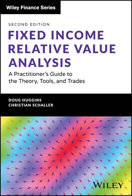 Analýza relatívnej hodnoty pevných výnosov + webová stránka: Praktický sprievodca teóriou, nástrojmi a obchodmi - Fixed Income Relative Value Analysis + Website: A Practitioner's Guide to the Theory, Tools, and Trades