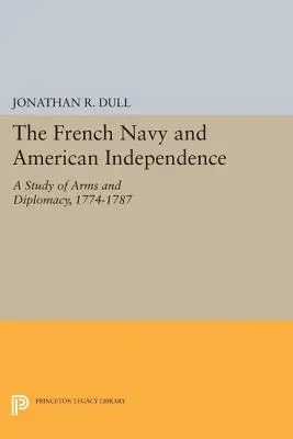Francúzske námorníctvo a americká nezávislosť: Americká vláda: Štúdia o zbraniach a diplomacii v rokoch 1774 - 1787 - The French Navy and American Independence: A Study of Arms and Diplomacy, 1774-1787