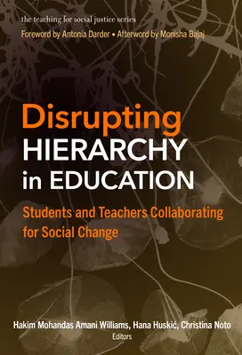 Narušenie hierarchie vo vzdelávaní: Spolupráca študentov a učiteľov v záujme sociálnej zmeny - Disrupting Hierarchy in Education: Students and Teachers Collaborating for Social Change