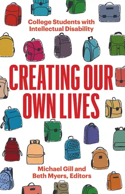 Vytváranie našich vlastných životov: Študenti s mentálnym postihnutím na vysokej škole - Creating Our Own Lives: College Students with Intellectual Disability