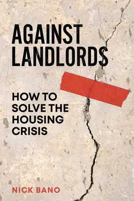 Proti majiteľom bytov: Ako vyriešiť bytovú krízu - Against Landlords: How to Solve the Housing Crisis
