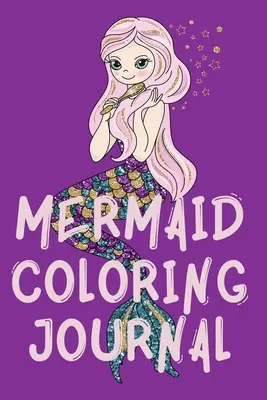 Denník na vyfarbovanie morských panien. ohromujúci denník na vyfarbovanie pre dievčatá, obsahuje stránky na vyfarbovanie morských panien. - Mermaid Coloring Journal.Stunning Coloring Journal for Girls, contains mermaid coloring pages.