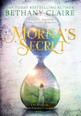 Mornino tajomstvo: Sladká škótska romanca o cestovaní v čase - Morna's Secret: A Sweet, Scottish, Time Travel Romance