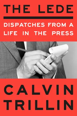 The Lede: Depeše zo života v tlači - The Lede: Dispatches from a Life in the Press