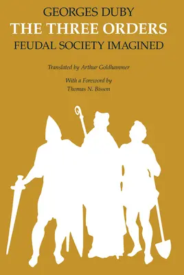 Tri rády: Feudálna spoločnosť v predstavách - The Three Orders: Feudal Society Imagined