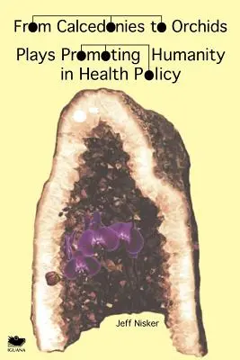 Od kalcedónie k orchideám: Hrám na podporu ľudskosti v zdravotnej politike - From Calcedonies to Orchids: Plays Promoting Humanity in Health Policy