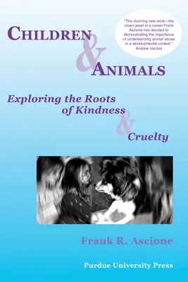 Deti a zvieratá: Vychovávanie detí a zvierat: skúmanie koreňov láskavosti a krutosti - Children & Animals: Exploring the Roots of Kindness & Cruelty