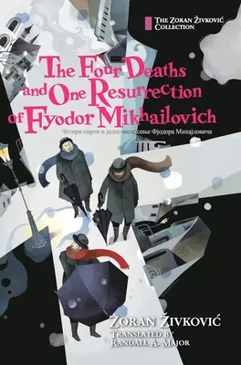 Štyri úmrtia a jedno vzkriesenie Fiodora Michajloviča - The Four Deaths and One Resurrection of Fyodor Mikhailovich