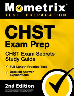Chst Exam Prep - Chst Exam Secrets Study Guide, Full-Length Practice Test, Detailed Answer Explanations: [2. vydanie] - Chst Exam Prep - Chst Exam Secrets Study Guide, Full-Length Practice Test, Detailed Answer Explanations: [2nd Edition]