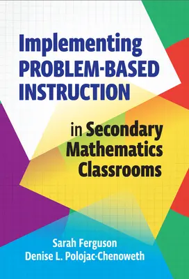 Implementácia problémového vyučovania v triedach matematiky na stredných školách - Implementing Problem-Based Instruction in Secondary Mathematics Classrooms