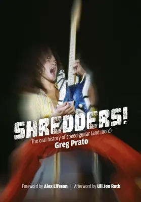 Skartovačky! The Oral History of Speed Guitar: The Oral History of Speed Guitar - Shredders!: The Oral History of Speed Guitar