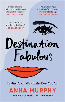 Destination Fabulous (Báječný cieľ): Hľadanie cesty k tomu najlepšiemu, čo ste doteraz dosiahli - Destination Fabulous: Finding Your Way to the Best You Yet