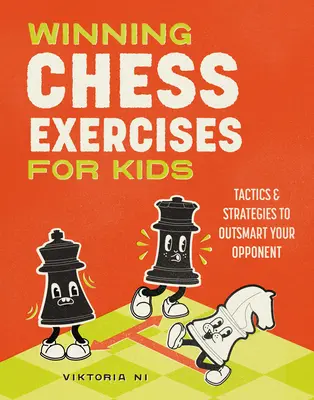 Víťazné šachové cvičenia pre deti: Taktiky a stratégie na prekonanie súpera - Winning Chess Exercises for Kids: Tactics and Strategies to Outsmart Your Opponent
