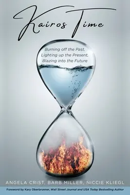 Čas Kairos: Vypáliť minulosť, osvetliť prítomnosť, vhupnúť do budúcnosti - Kairos Time: Burning off the Past, Lighting up the Present, Blazing into the Future