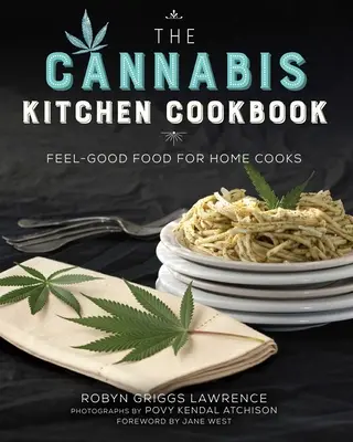 Kuchárka z konopnej kuchyne: Feel-Good Food for Home Cooks - The Cannabis Kitchen Cookbook: Feel-Good Food for Home Cooks