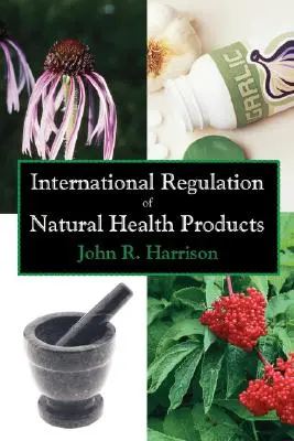 Medzinárodná regulácia prírodných zdravotníckych produktov - International Regulation of Natural Health Products