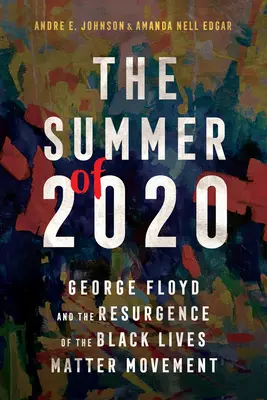 Leto 2020: George Floyd a oživenie hnutia Black Lives Matter - The Summer of 2020: George Floyd and the Resurgence of the Black Lives Matter Movement