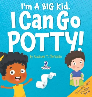 Som veľké dieťa. Môžem ísť na nočník! Pôjdem na nočník: Kniha pre batoľatá s afirmačnou tematikou o používaní nočníka - I'm A Big Kid. I Can Go Potty!: An Affirmation-Themed Toddler Book About Using The Potty