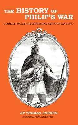 Dejiny Filipovej vojny: všeobecne nazývanej Veľká indiánska vojna v rokoch 1675 a 1676 - The History of Philip's War: Commonly Called the Great Indian War of 1675 and 1676