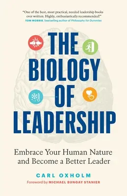 Biológia vodcovstva: Prijmite svoju ľudskú prirodzenosť a staňte sa lepším lídrom - The Biology of Leadership: Embrace Your Human Nature and Become a Better Leader