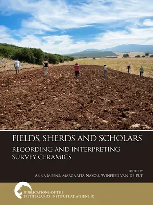 Polia, šerpy a učenci. Zaznamenávanie a interpretácia prieskumnej keramiky - Fields, Sherds and Scholars. Recording and Interpreting Survey Ceramics