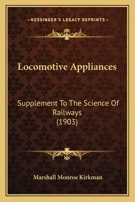 Lokomotívne zariadenia: Doplnok k vede o železnici - Locomotive Appliances: Supplement To The Science Of Railways