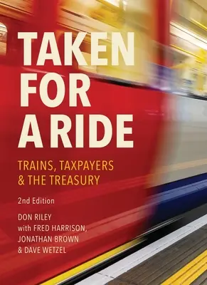 Vzatí na výlet: Daňoví poplatníci, vlaky a ministerstvo financií Hm - Taken for a Ride: Taxpayers, Trains and Hm Treasury