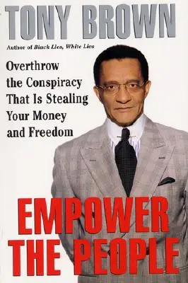 Posilniť postavenie ľudí: Zvrhnite sprisahanie, ktoré vám kradne peniaze a slobodu - Empower the People: Overthrow the Conspiracy That Is Stealing Your Money and Freedom