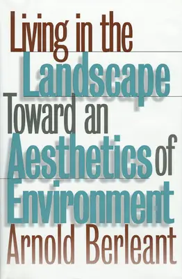 Život v krajine: K estetike životného prostredia - Living in the Landscape: Toward an Aesthetics of Environment