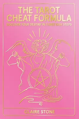Tarotový podvodný vzorec: Objavte svoj osud v troch jednoduchých krokoch - The Tarot Cheat Formula: Discover Your Destiny in Three Easy Steps