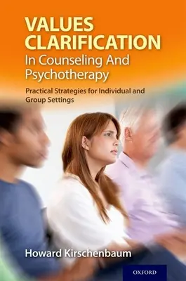 Objasňovanie hodnôt v poradenstve a psychoterapii: Praktické stratégie pre individuálne a skupinové stretnutia - Values Clarification in Counseling and Psychotherapy: Practical Strategies for Individual and Group Settings